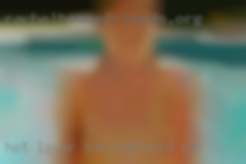 Hot lover for in Bakersfield, CA naughty and  horny girls.