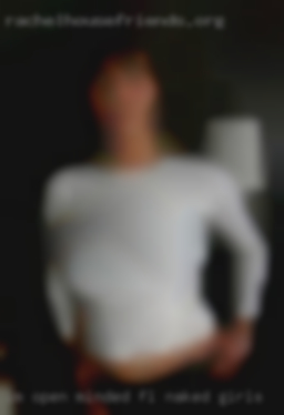 I'm open-minded, young looking and FL naked girls fun.
