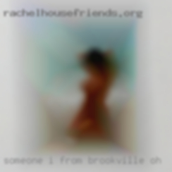 Someone from Brookville, OH I can seduce or seduce me .