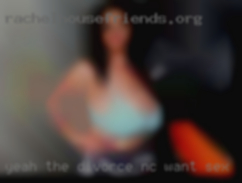 Yeah the divorce now is   not NC want sex his mom.